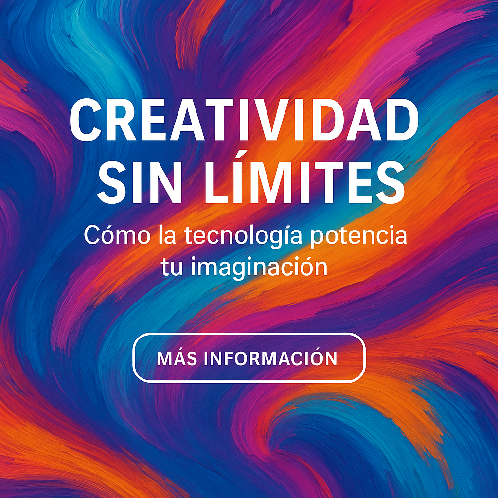 Creatividad sin límites: cómo la tecnología potencia tu imaginación