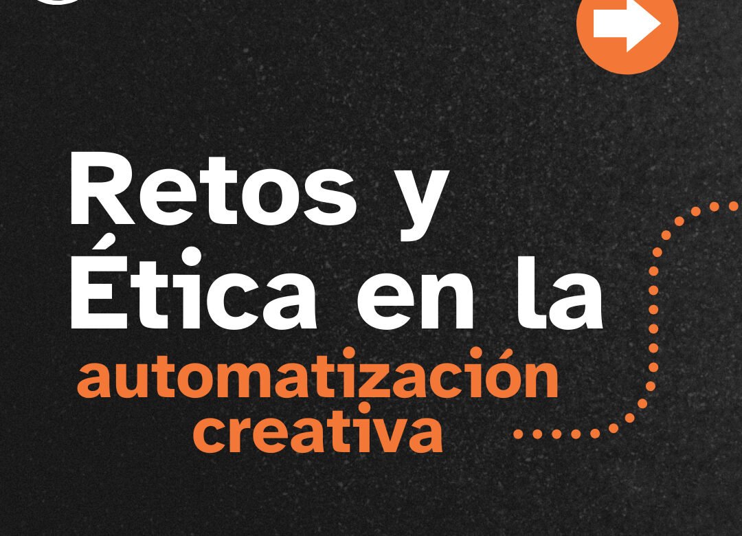  Automatización Creativa: Ética y Autenticidad en la Era Digital